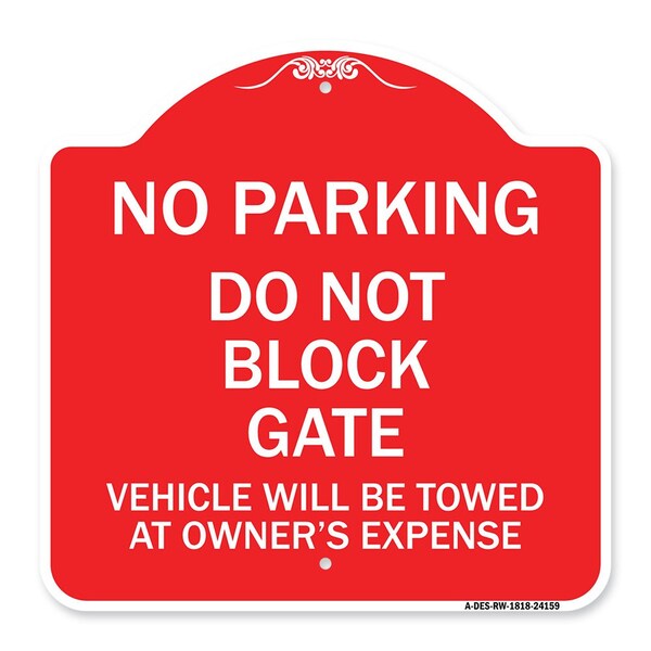Signmission Do Not Block Gate Vehicle Towed Owner Expense, Red & White Alum Sign, 18" L, 18" H, RW-1818-24159 A-DES-RW-1818-24159 - main